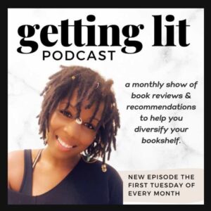 A Promotional Design That Reads, “getting Lit Podcast” In Black Text. The Background Is White, And There Is A Picture Of Lalaa On The Bottom Left. To The Right Of Her Is Text That Reads, “a Monthly Show Of Book Reviews & Recommendations To Help You Diversify Your Bookshelf. New Episode The First Tuesday Of Every Month.”