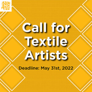 Call For Textile Artists, 2022!
